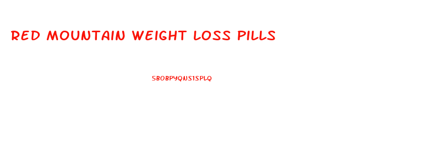 Red Mountain Weight Loss Pills