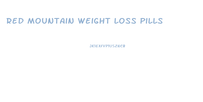 Red Mountain Weight Loss Pills