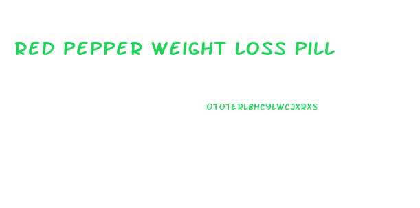 Red Pepper Weight Loss Pill