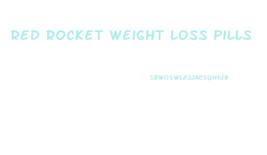 Red Rocket Weight Loss Pills