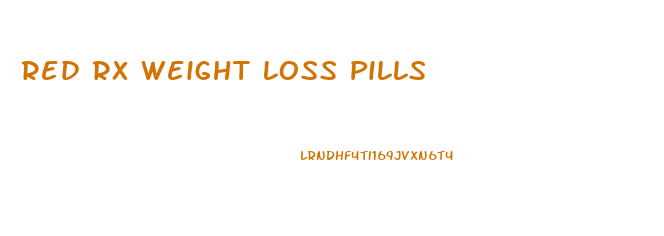 Red Rx Weight Loss Pills