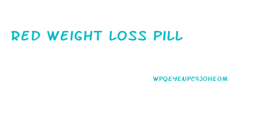 Red Weight Loss Pill