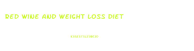 Red Wine And Weight Loss Diet