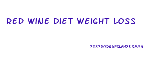 Red Wine Diet Weight Loss