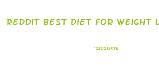 Reddit Best Diet For Weight Loss