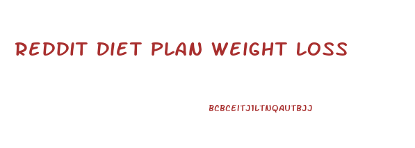 Reddit Diet Plan Weight Loss