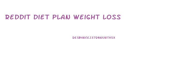 Reddit Diet Plan Weight Loss