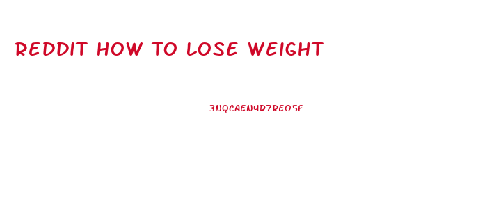 Reddit How To Lose Weight