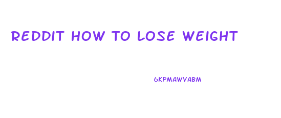 Reddit How To Lose Weight