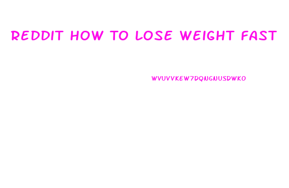 Reddit How To Lose Weight Fast