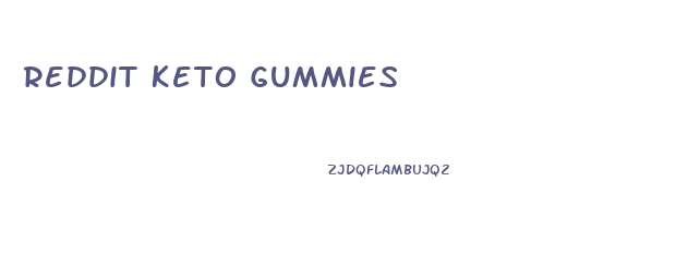 Reddit Keto Gummies