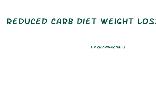 Reduced Carb Diet Weight Loss