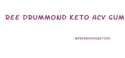 Ree Drummond Keto Acv Gummies