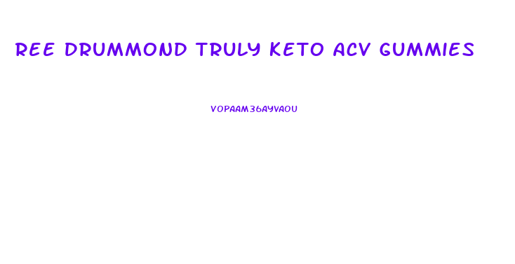 Ree Drummond Truly Keto Acv Gummies