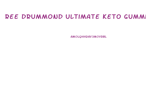 Ree Drummond Ultimate Keto Gummies