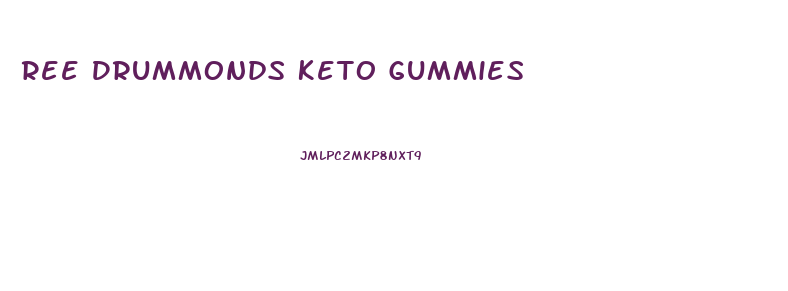 Ree Drummonds Keto Gummies