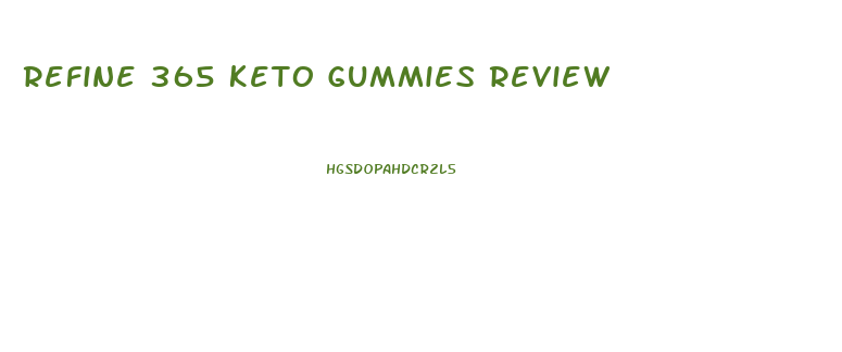 Refine 365 Keto Gummies Review