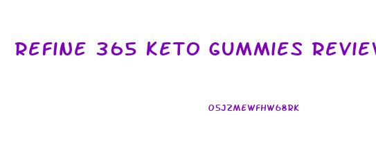 Refine 365 Keto Gummies Reviews