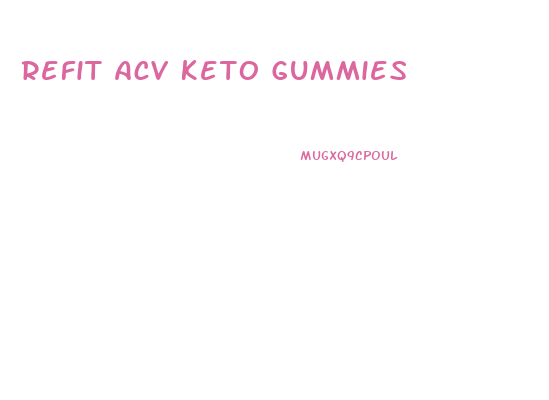 Refit Acv Keto Gummies