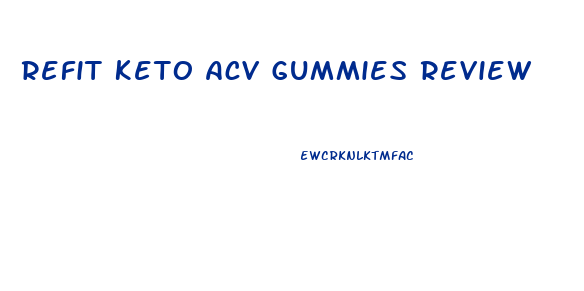 Refit Keto Acv Gummies Review