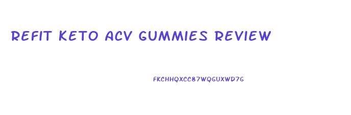 Refit Keto Acv Gummies Review
