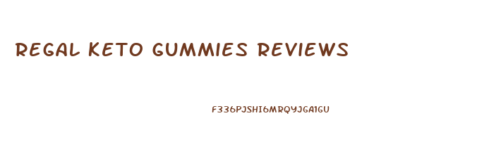 Regal Keto Gummies Reviews