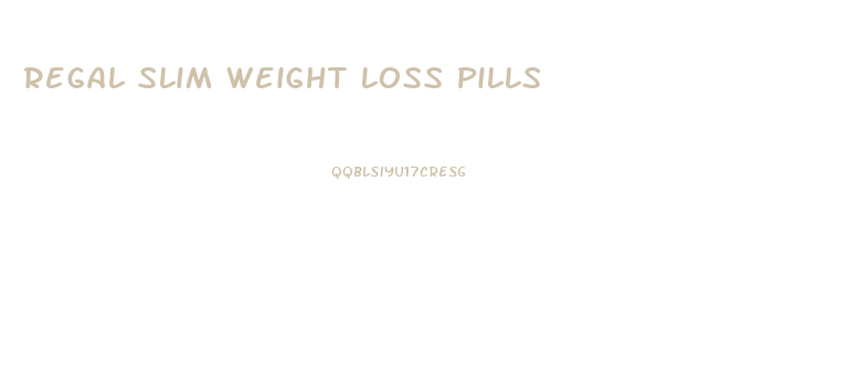 Regal Slim Weight Loss Pills