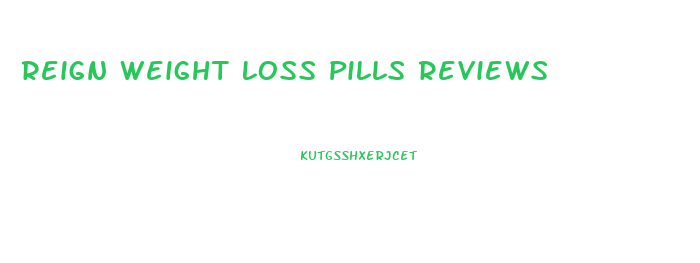 Reign Weight Loss Pills Reviews