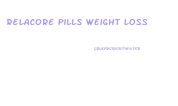 Relacore Pills Weight Loss