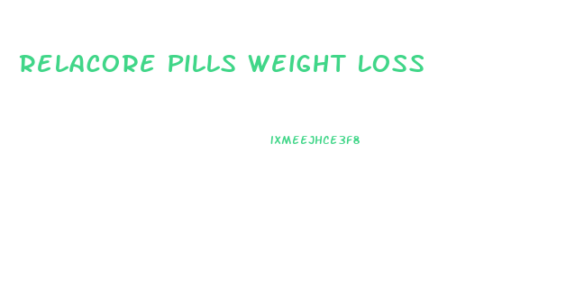 Relacore Pills Weight Loss