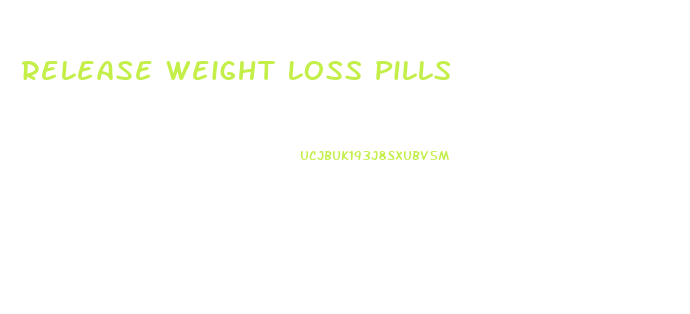 Release Weight Loss Pills