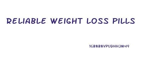 Reliable Weight Loss Pills