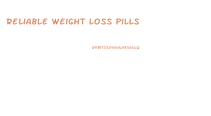 Reliable Weight Loss Pills