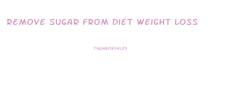 Remove Sugar From Diet Weight Loss