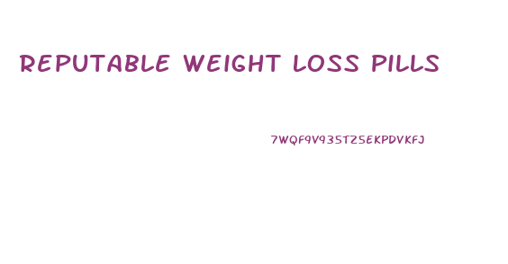 Reputable Weight Loss Pills