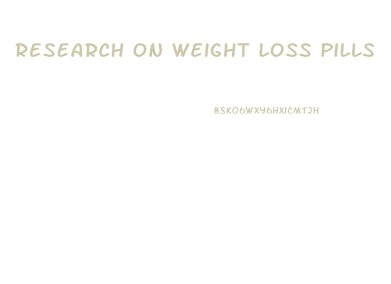 Research On Weight Loss Pills