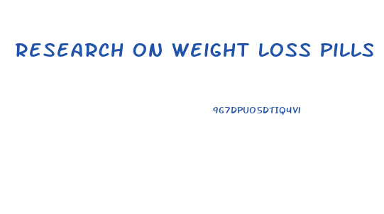 Research On Weight Loss Pills