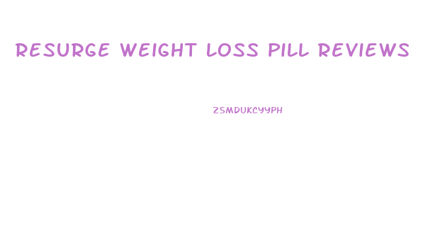 Resurge Weight Loss Pill Reviews