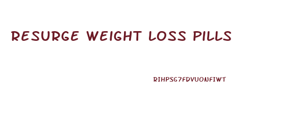 Resurge Weight Loss Pills