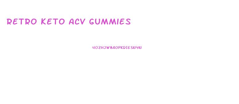 Retro Keto Acv Gummies