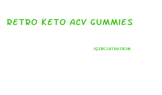 Retro Keto Acv Gummies