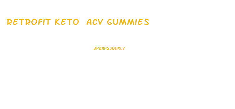 Retrofit Keto Acv Gummies