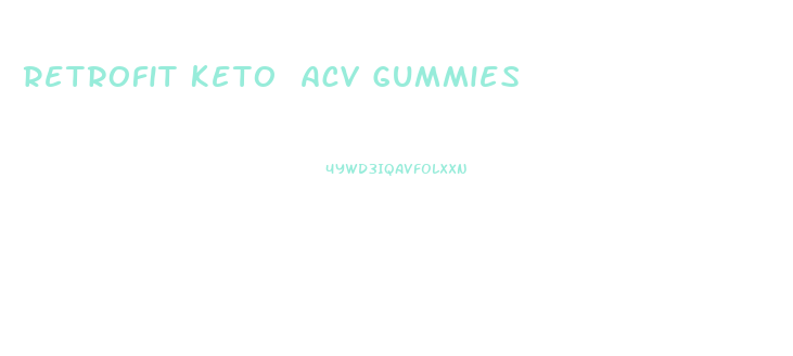 Retrofit Keto Acv Gummies