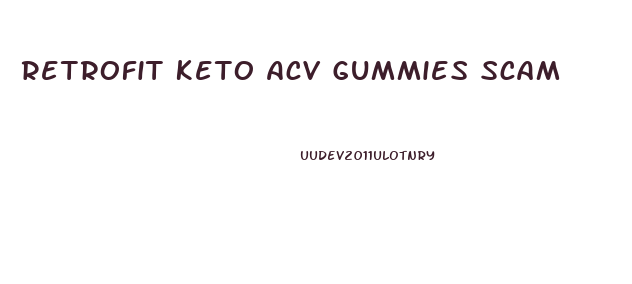 Retrofit Keto Acv Gummies Scam