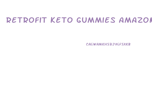 Retrofit Keto Gummies Amazon