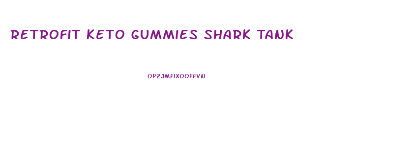 Retrofit Keto Gummies Shark Tank