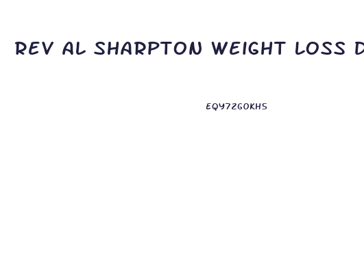 Rev Al Sharpton Weight Loss Diet