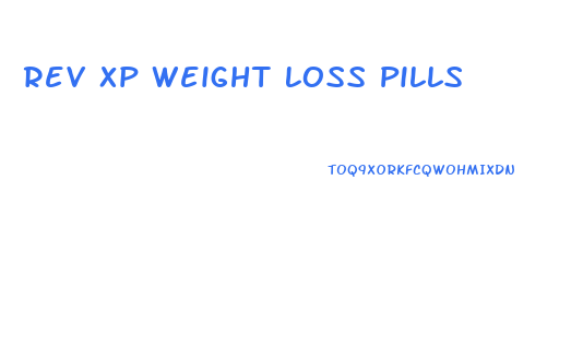 Rev Xp Weight Loss Pills