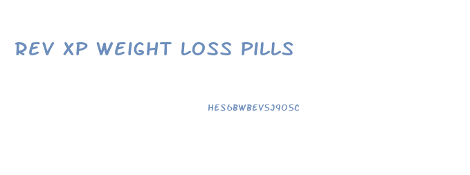 Rev Xp Weight Loss Pills