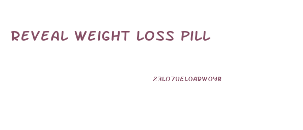 Reveal Weight Loss Pill
